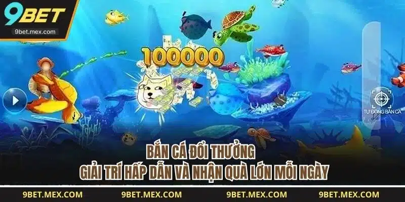 Bắn Cá Đổi Thưởng