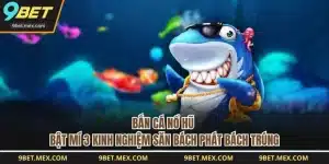 Bắn Cá Nổ Hũ