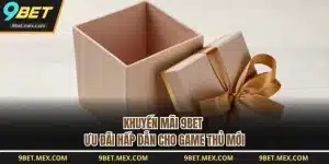 Khuyến Mãi 9BET