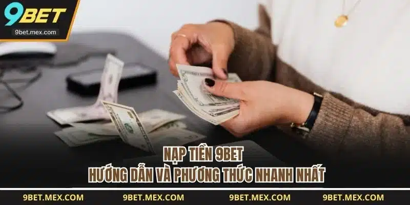 Nạp Tiền 9BET