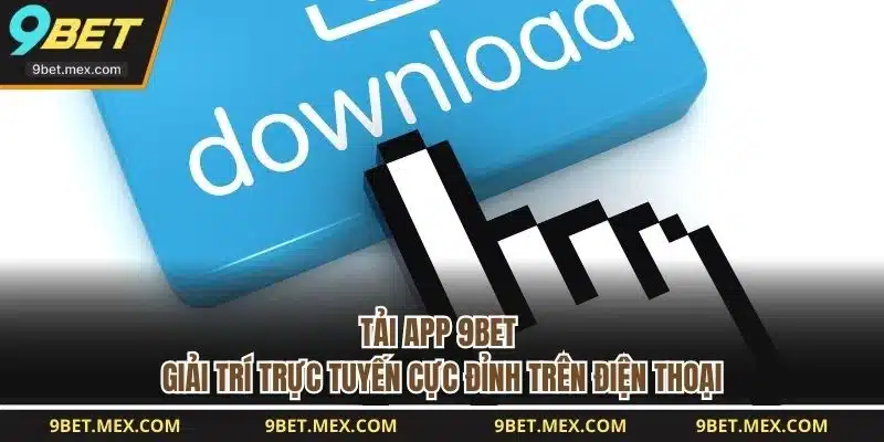 Tải App 9BET